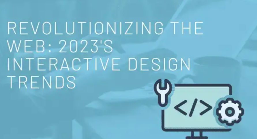 2023 年的交互式設計趨勢 2023 年的交互式設計趨勢